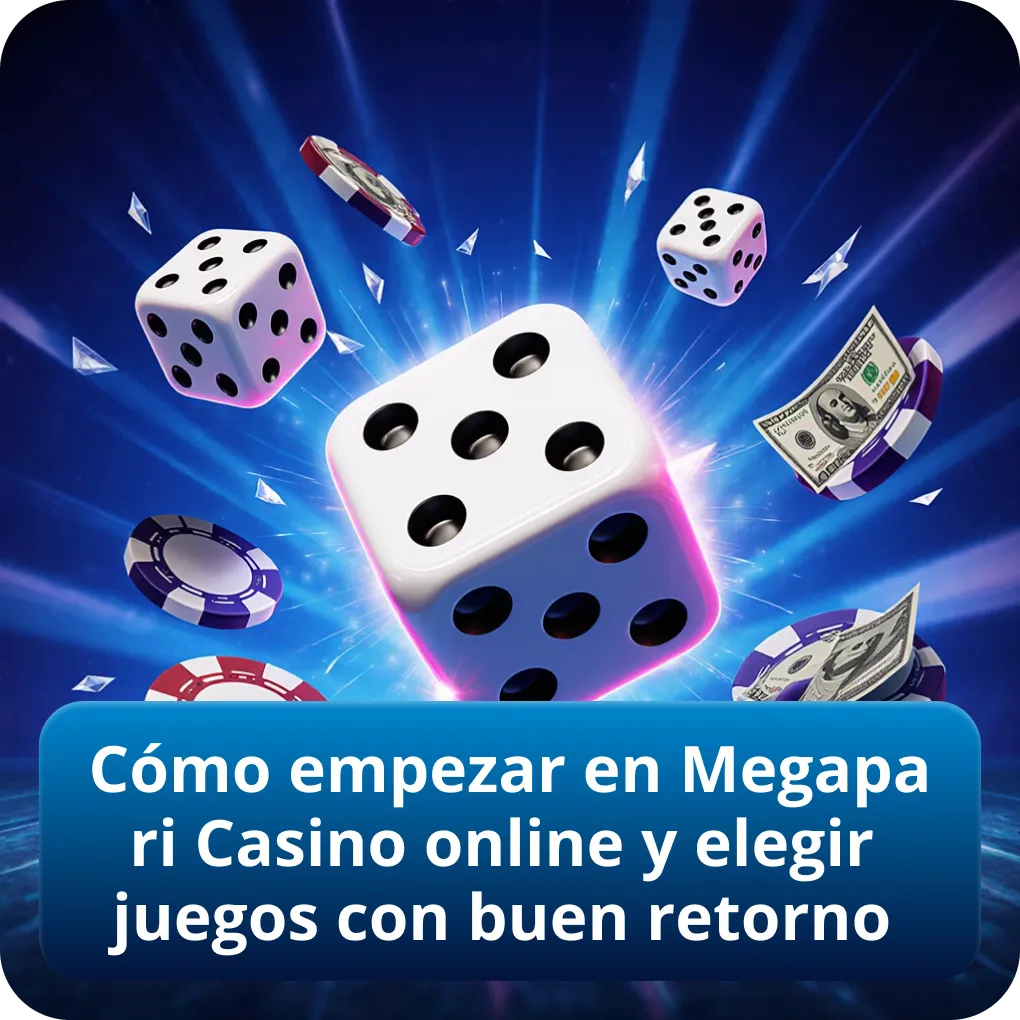 Cómo empezar en Casino online Megapari y elegir juegos con buen retorno
