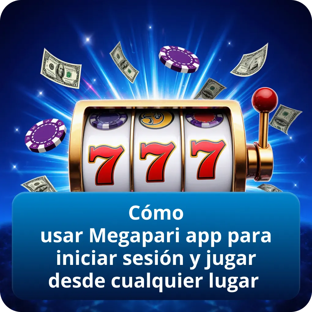 Cómo usar Megapari app para iniciar sesión y jugar desde cualquier lugar